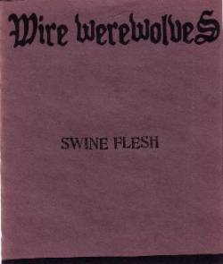 Wire Werewolves : Swine Flesh